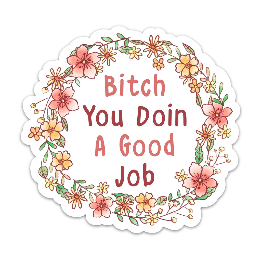 (3PCs) Bitch You Doin a Good Job Motivation Sticker Inspirational Flower Wreath Mental Health Stickers for Adults Teen Kids Waterproof Vinyl Stickers for Water Bottle Laptop Phone Kindle (3 Inches)