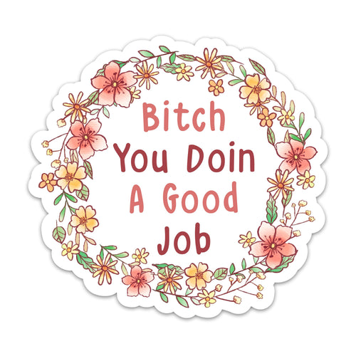 (3PCs) Bitch You Doin a Good Job Motivation Sticker Inspirational Flower Wreath Mental Health Stickers for Adults Teen Kids Waterproof Vinyl Stickers for Water Bottle Laptop Phone Kindle (3 Inches)